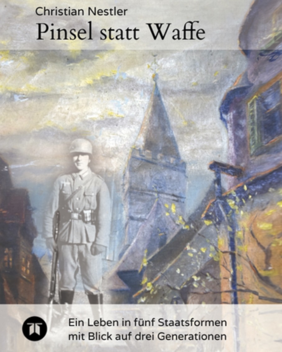 Buchcover, „Pinsel statt Waffe“, Ein Leben in fünf Staatsformen mit Blick auf drei Generationen. Von Christian Nestler. Ein Soldat vor einer alten gemaltenStadtkulisse